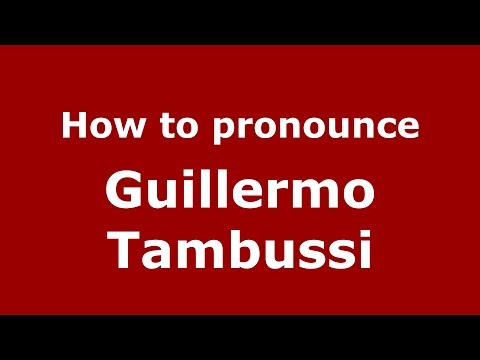 How to pronounce Guillermo Tambussi (Spanish/Argentina) - PronounceNames.com