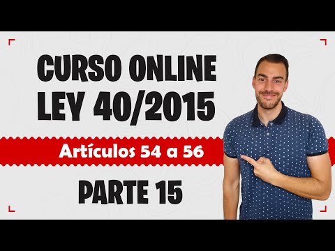 Parte 15 📚 LEY 40/2015 📚 Régimen Jurídico del Sector Público - CURSO GRATUITO - Artículos 54 a 56
