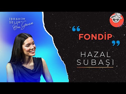 Hazal Subaşı ile Fondip | İbrahim Selim ile Bu Gece