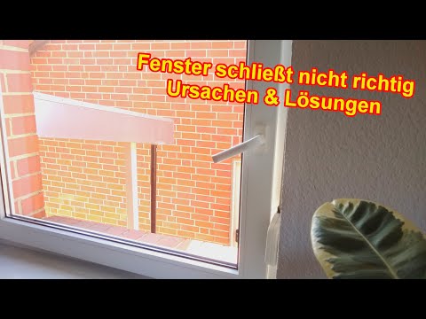 Fenster schließt nicht mehr / klemmt - Was tun / Ursache & Lösungen