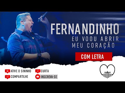 Fernandinho ''Eu Vou Abrir o Meu Coração'' (Com Letra)