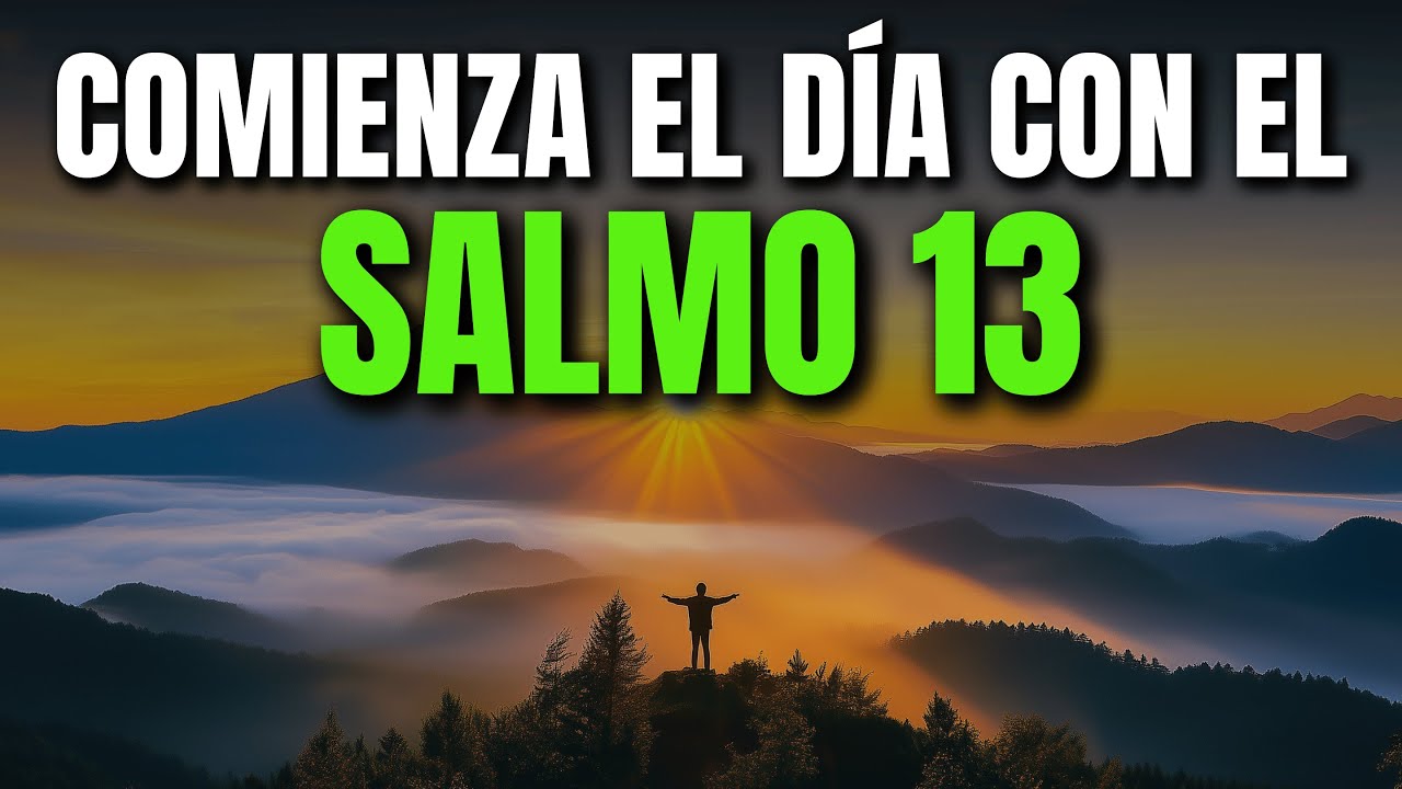 ORACIÓN DE LA MAÑANA CON EL SALMO 13 | PODEROSA ORACIÓN DE CLAMOR, CONFIANZA Y ESPERANZA
