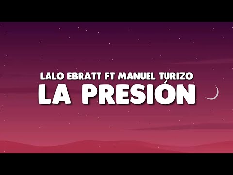 La Presión - Lalo Ebratt ft Manuel Turizo | LETRA