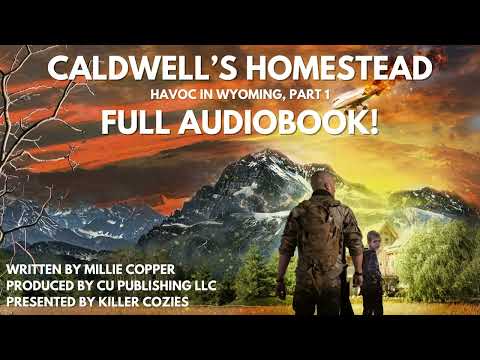 Caldwell's Homestead: Havoc in Wyoming, Part 1 (America's New Apocalypse) | Full-Length Audiobook