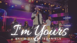 David Dam - I&#39;m Yours | Feat. E-Daniels| Live | (Official Video)