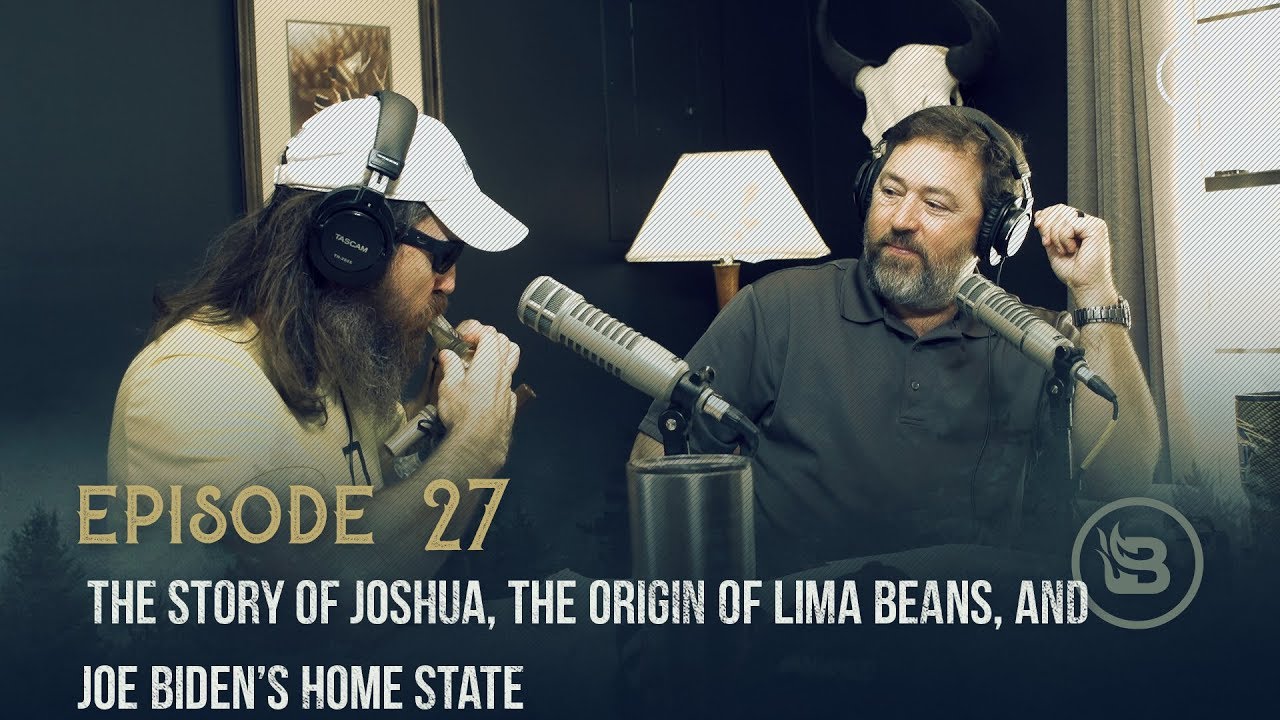 Ep 27 | The Story of Joshua, the Origin of Lima Beans, and Joe Biden’s Home State