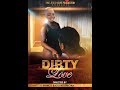 DIRTY LOVE   2019 Ghanaian Latest Movie