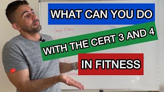 What can you do with the Cert 3 and 4 in Fitness