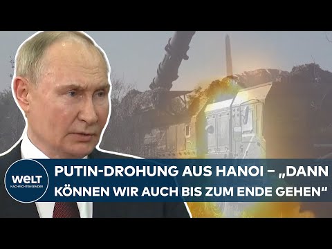 UKRAINE-KRIEG: Putin auf Partnersuche! Drohung aus Vietnam – "Wovor sollen wir dann Angst haben?"