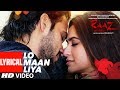 LO MAAN LIYA Lyrical | Raaz Reboot | Arijit Singh | Emraan Hashmi, Kriti Kharbanda, Gaurav Arora