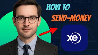 How to Send Money with XE Money Transfer (2025 Full Tutorial)