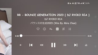Download lagu RR - BOUNCE GENERATION 2023 [ DJ RYCKO RIA ] mp3
