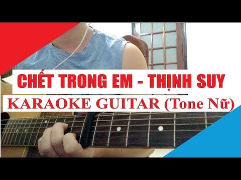[Karaoke Guitar] CHẾT TRONG EM (Tone Nữ) - THỊNH SUY | Acoustic Beat