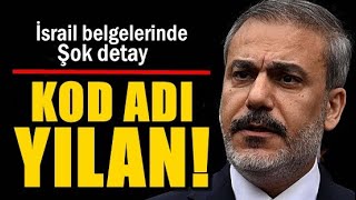 İSRAİL BELGELERİNDE ŞOK HAKAN FİDAN DETAYI! 