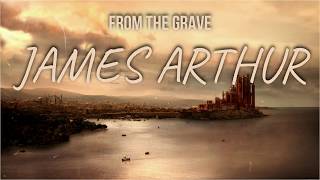 James Arthur - From The Grave (Traduzione in ITALIANO) GAME OF THRONES