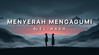 Download lagu EL-NASH - Menyerah Mengagumi mp3 Download lagu EL-NASH - Menyerah Mengagumi mp3