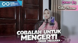 Download lagu COBALAH UNTUK MENGERTI - OBBIE MESSAKH | COVER BY DILLA NOVERA mp3