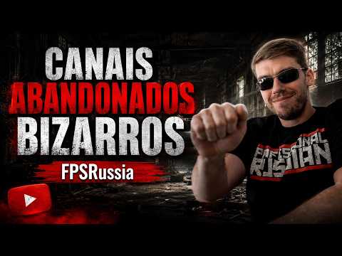 CANAIS ABANDONADOS BIZARROS NO YOUTUBE | FPSRussia