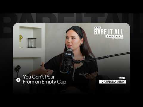 You Can’t Pour From an Empty Cup | Catriona Gray | The Bare It All Podcast With Dani Barretto