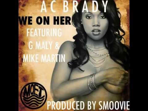 AC Brady ft. G Maly x Mike Martin - We On Her (prod. Smoovie) [Thizzler.com]