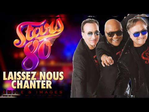 Emile & Images- Laissez nous Chanter- Stars 80 ENCORE !