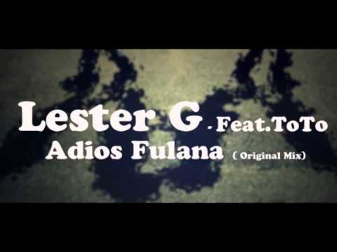 Lester G Feat.ToTo - Adios Fulana ( Original Mix )