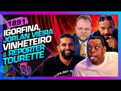 IGORFINA, VINHETEIRO, JORLAN E REPÓRTER TOURETTE – Inteligência Ltda. Podcast #1891