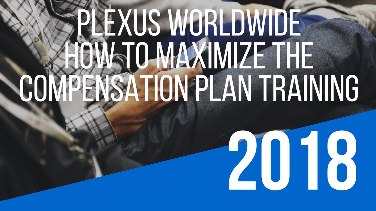 Plexus Worldwide Opportunity Training – How To Maximize the “Plexus Worldwide Compensation Plan”