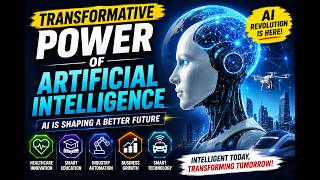 Transformative Power of Artificial Intelligence | How AI is Changing the World