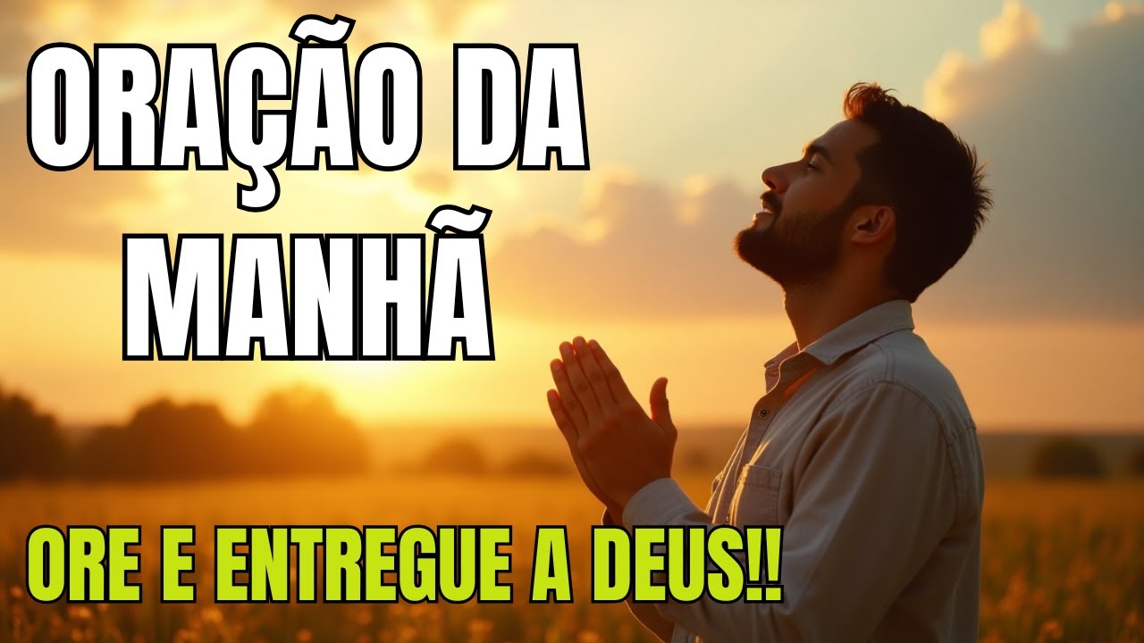 COMECE O DIA COM DEUS — ORAÇÃO PODEROSA DE FÉ E PROPÓSITO PARA RENOVAR O SEU DIA.