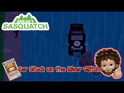 Sneaky Sasquatch - Car stuck at the River Glitch