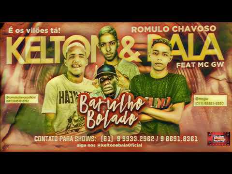 ⚪ROMULO CHAVOSO, KELTON E BALA FEAT. MC GW - BARULHO BOLADO  #bregafunk