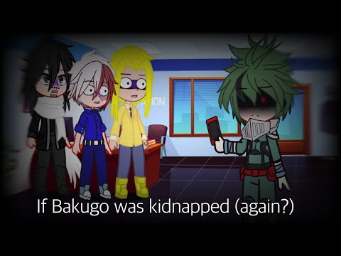 If Bakugo Was Kidnapped (again?) [Mha/bnha][My au][Soft bakugo]