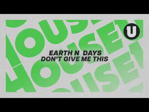 Earth n Days - Don't Give Me This
