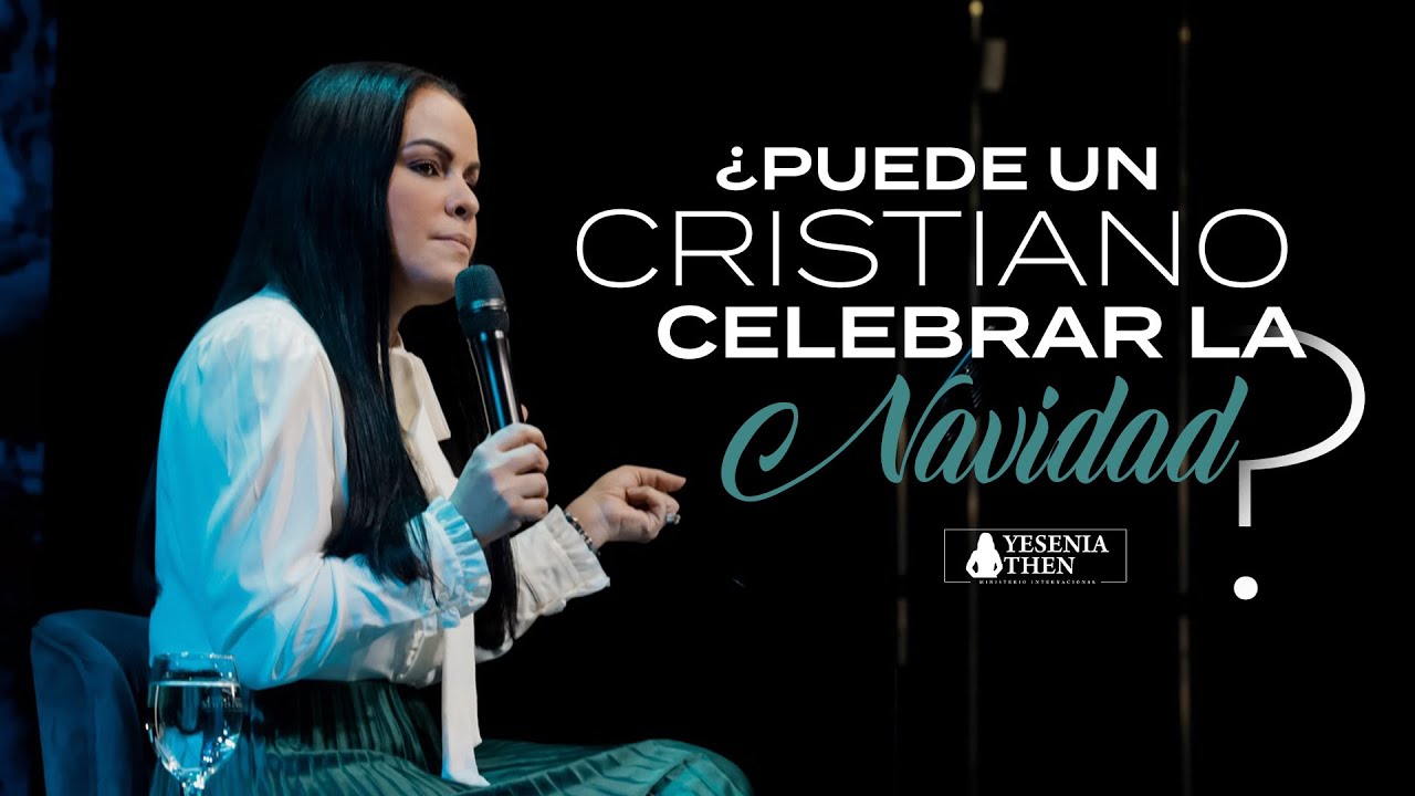 ¿Puede un cristiano celebrar la navidad ► Pastora Yesenia Then (Serie de Enseñanzas Bíblicas)