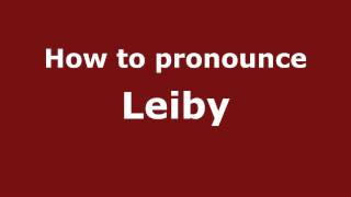How to pronounce Leiby