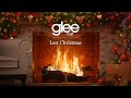 Glee Cast - Last Christmas (Fireplace Video - Christmas Songs)