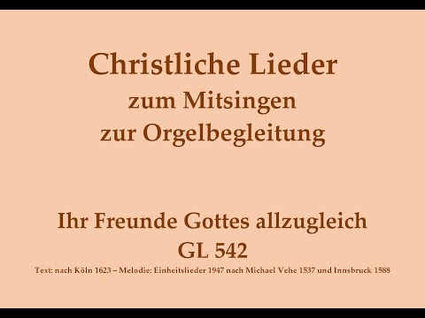 Ihr Freunde Gottes allzugleich GL 542 Heiligenlied zum Mitsingen mit Orgelbegleitung