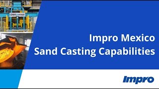 Impro Mexico Sand Casting Capabilities