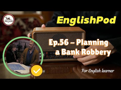 Full Ep.56 - Planning a Bank Robbery #EnglishPod