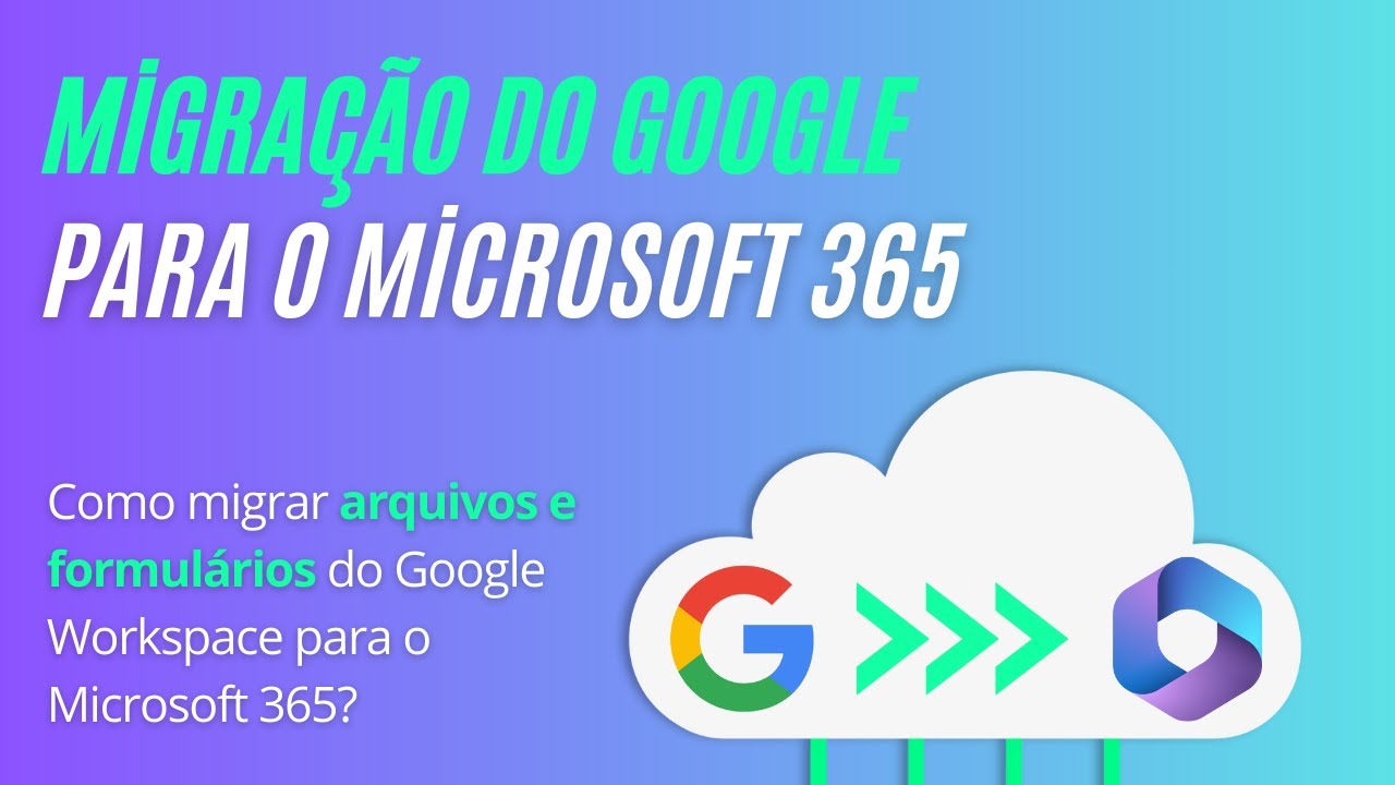 Como migrar arquivos e formulários do Google Workspace para o Microsoft 365