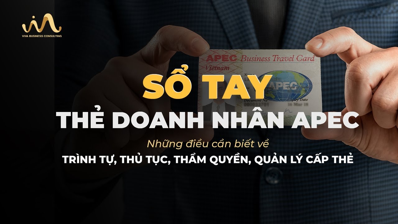 SỔ TAY THẺ DOANH NHÂN APEC | những điều cần biết về trình tự, thủ tục, thẩm quyền, quản lý cấp thẻ