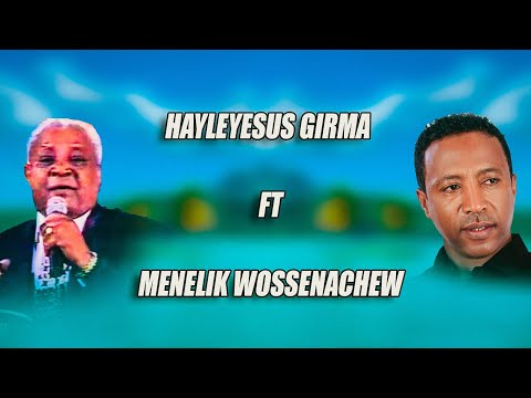 Hayleyesus Girma ft Menelik wossenachew | mashup by vibe