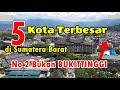 5 KOTA TERBESAR DI SUMATERA BARAT SUMBAR