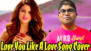 Love You Like A Love Song - Selena Gomez (Shak H Cover)