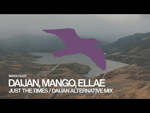 DAIJAN, MANGO, ELLAE Just The Times (Daijan Alternative Mix)