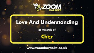 Cher - Love And Understanding - Karaoke Version from Zoom Karaoke