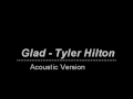 Glad - Tyler Hilton (Acoustic) 