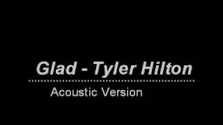 Glad - Tyler Hilton (Acoustic)