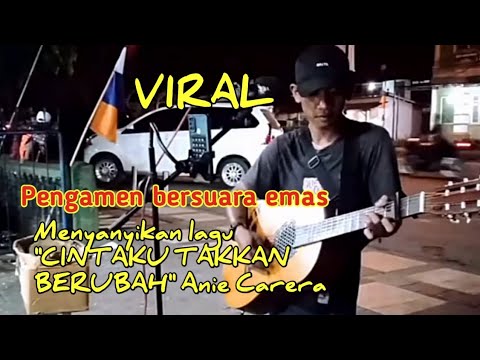 Viral..!! Pengamen bersuara emas | menyanyikan lagu "CINTAKU TAKKAM BERUBAH - Anie Carera"